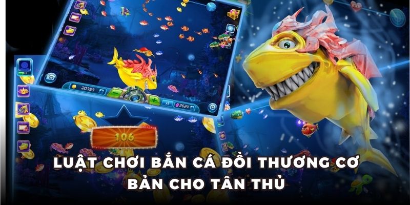 Luật chơi bắn cá đổi thương cơ bản cho tân thủ