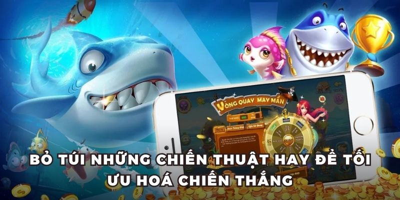 Bỏ túi những chiến thuật hay để tối ưu hoá chiến thắng