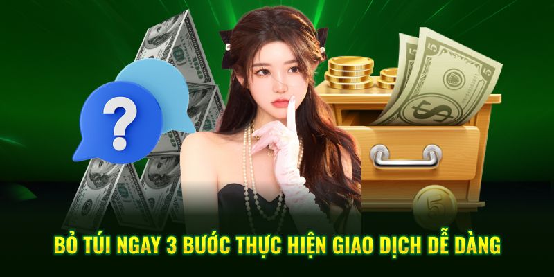 Bỏ túi ngay 3 bước thực hiện giao dịch dễ dàng