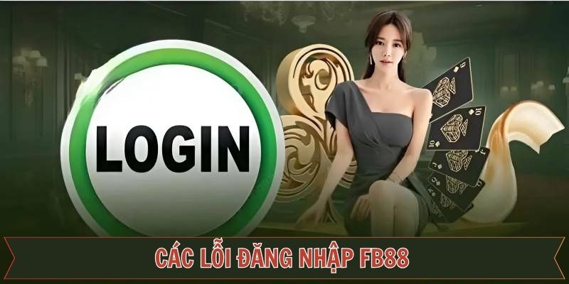 Nguyên nhân phổ biến khi không thể đăng nhập vào nhà cái