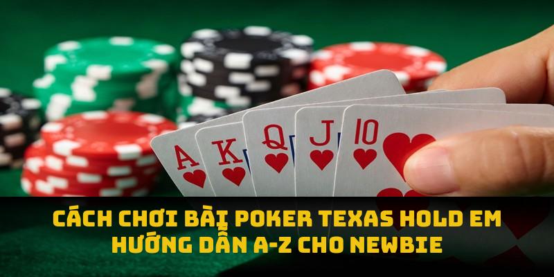 cách chơi bài poker texas hold em