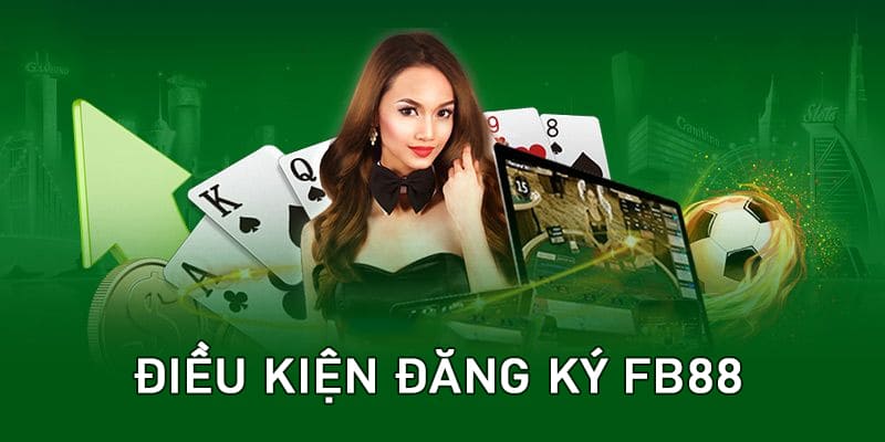 Đủ 18 tuổi và cung cấp các thông tin trung thực