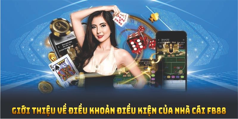 Giới thiệu về điều khoản điều kiện của nhà cái FB88