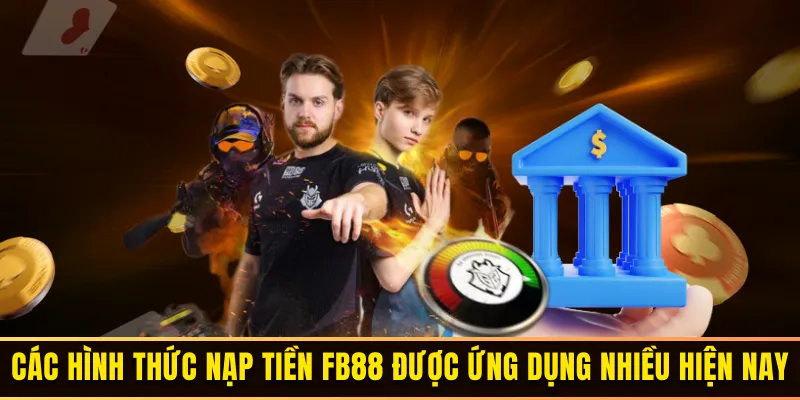 Hình thức nạp tiền FB88 phổ biến