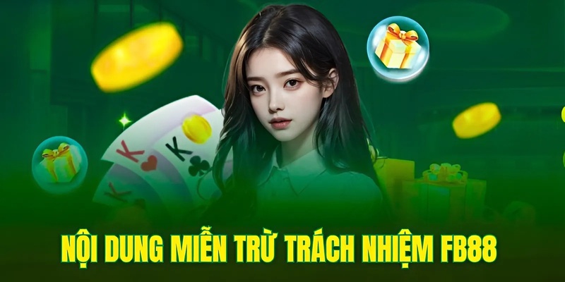Tìm hiểu nội dung miễn trừ trách nhiệm FB88
