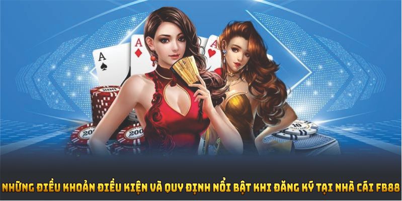 Những điều khoản điều kiện và quy định nổi bật khi đăng ký tại nhà cái FB88