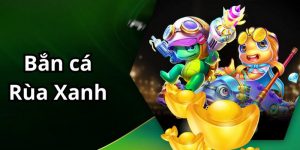 Bắn cá rùa xanh