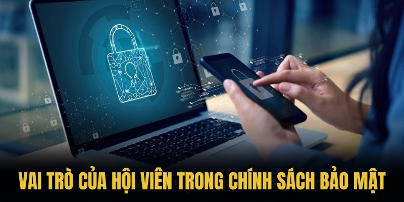 Vai trò của hội viên trong chính sách bảo mật FB88